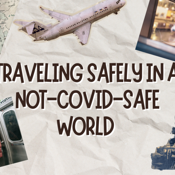 Traveling COVID-safely in a not-COVID-safe world